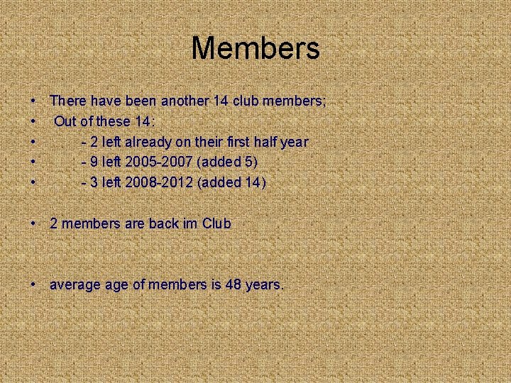 Members • There have been another 14 club members; • Out of these 14: