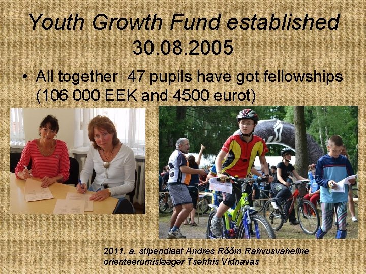 Youth Growth Fund established 30. 08. 2005 • All together 47 pupils have got