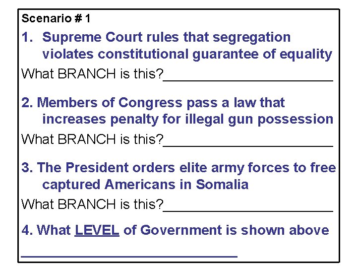 Scenario # 1 1. Supreme Court rules that segregation violates constitutional guarantee of equality