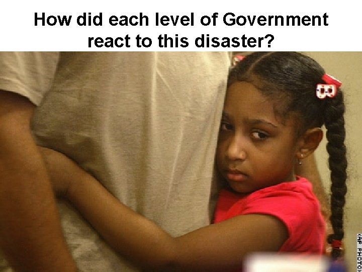 How did each level of Government react to this disaster? 