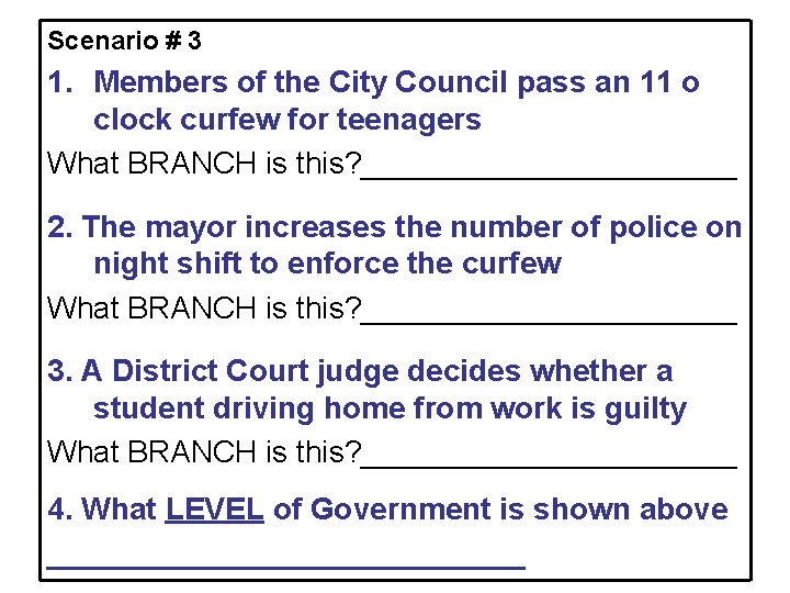 Scenario # 3 1. Members of the City Council pass an 11 o clock