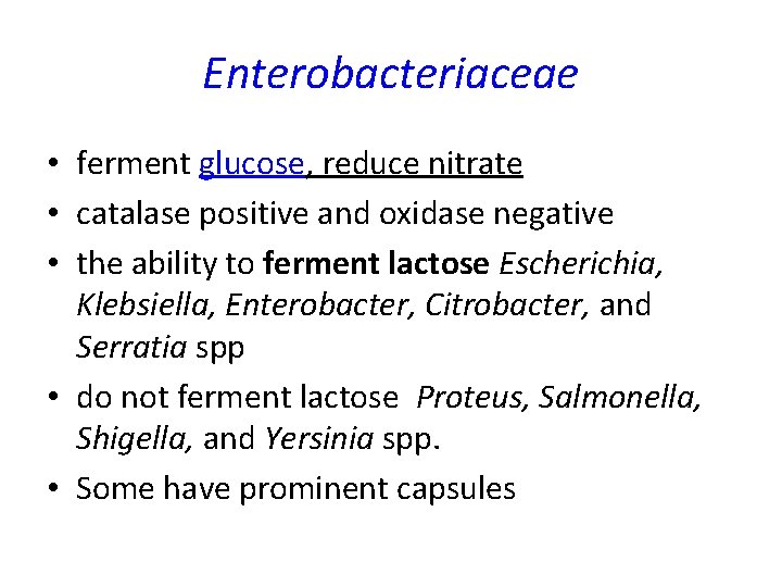 Enterobacteriaceae • ferment glucose, reduce nitrate • catalase positive and oxidase negative • the