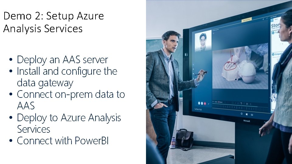 Demo 2: Setup Azure Analysis Services • Deploy an AAS server • Install and