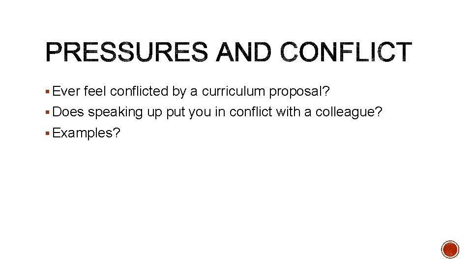§ Ever feel conflicted by a curriculum proposal? § Does speaking up put you