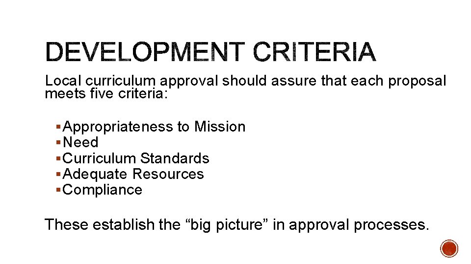 Local curriculum approval should assure that each proposal meets five criteria: § Appropriateness to