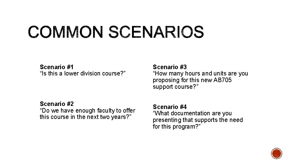 Scenario #1 “Is this a lower division course? ” Scenario #3 “How many hours