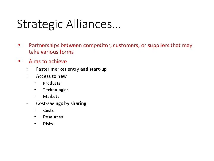 Strategic Alliances… • Partnerships between competitor, customers, or suppliers that may take various forms