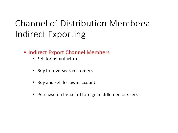 Channel of Distribution Members: Indirect Exporting • Indirect Export Channel Members • Sell for