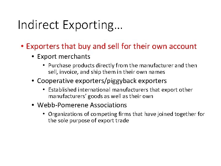 Indirect Exporting… • Exporters that buy and sell for their own account • Export