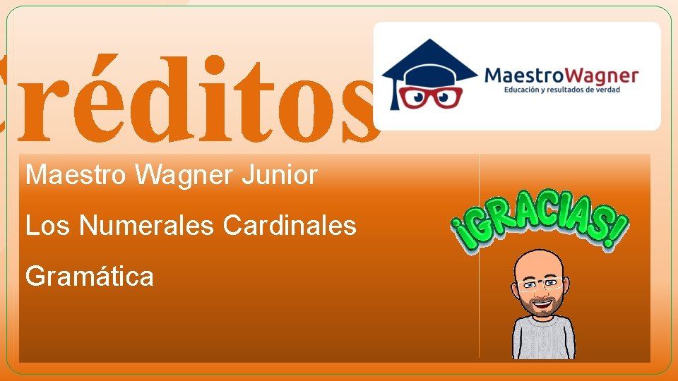 Créditos Maestro Wagner Junior Los Numerales Cardinales Gramática 