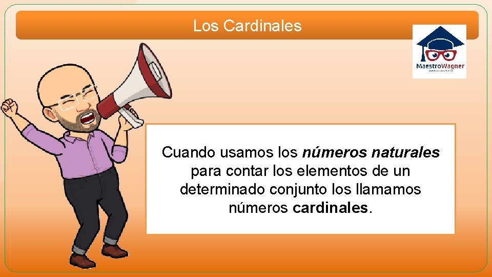 Los Cardinales Cuando usamos los números naturales para contar los elementos de un determinado