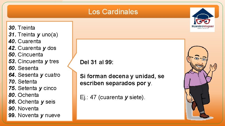 Los Cardinales 30. Treinta 31. Treinta y uno(a) 40. Cuarenta 42. Cuarenta y dos