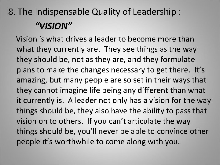8. The Indispensable Quality of Leadership : “VISION” Vision is what drives a leader