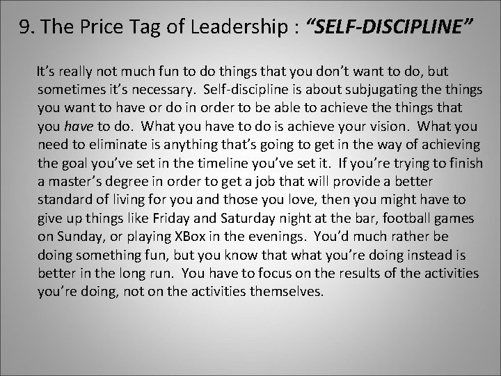 9. The Price Tag of Leadership : “SELF-DISCIPLINE” It’s really not much fun to