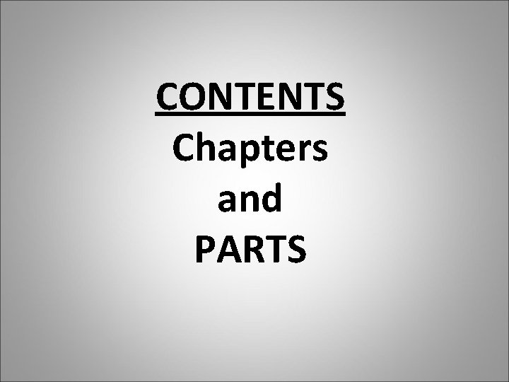 CONTENTS Chapters and PARTS 