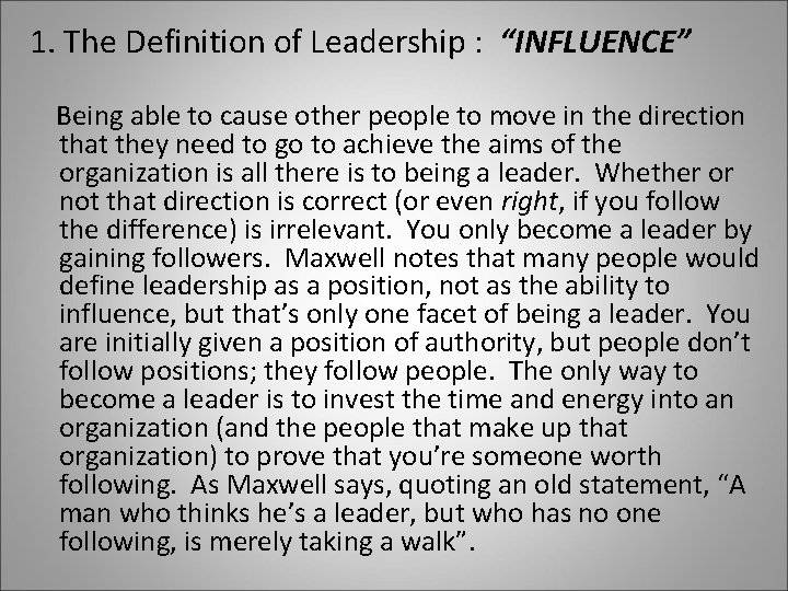 1. The Definition of Leadership : “INFLUENCE” Being able to cause other people to