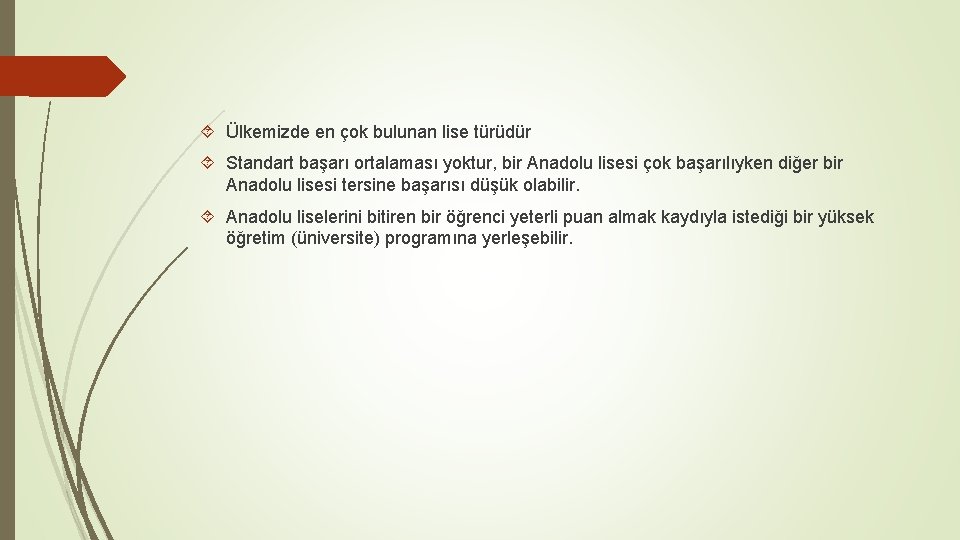  Ülkemizde en çok bulunan lise türüdür Standart başarı ortalaması yoktur, bir Anadolu lisesi