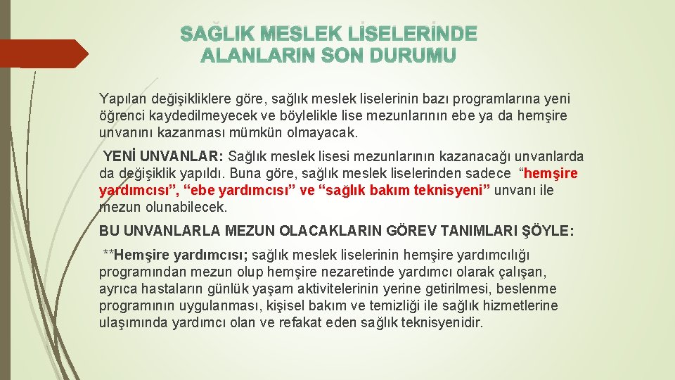 SAĞLIK MESLEK LİSELERİNDE ALANLARIN SON DURUMU Yapılan değişikliklere göre, sağlık meslek liselerinin bazı programlarına