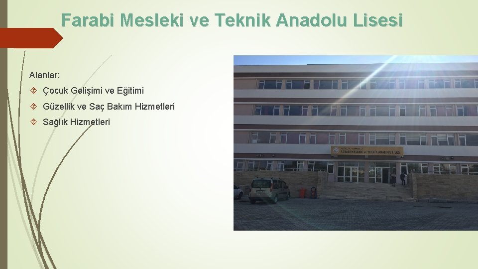 Farabi Mesleki ve Teknik Anadolu Lisesi Alanlar; Çocuk Gelişimi ve Eğitimi Güzellik ve Saç