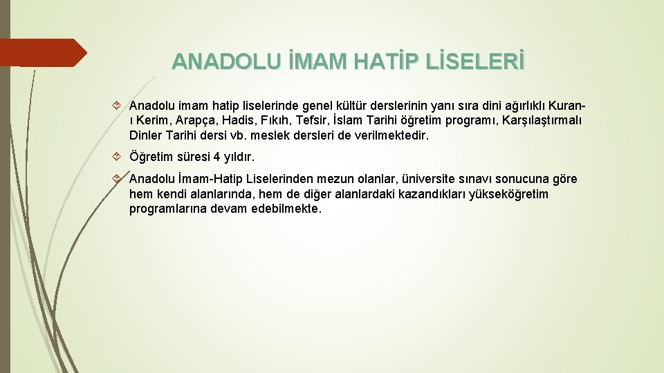 ANADOLU İMAM HATİP LİSELERİ Anadolu imam hatip liselerinde genel kültür derslerinin yanı sıra dini