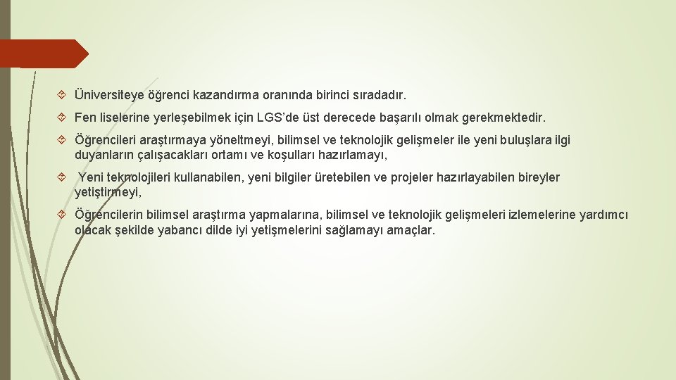  Üniversiteye öğrenci kazandırma oranında birinci sıradadır. Fen liselerine yerleşebilmek için LGS’de üst derecede