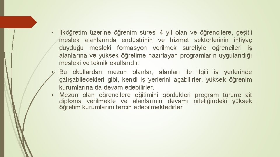  • İlköğretim üzerine öğrenim süresi 4 yıl olan ve öğrencilere, çeşitli meslek alanlarında