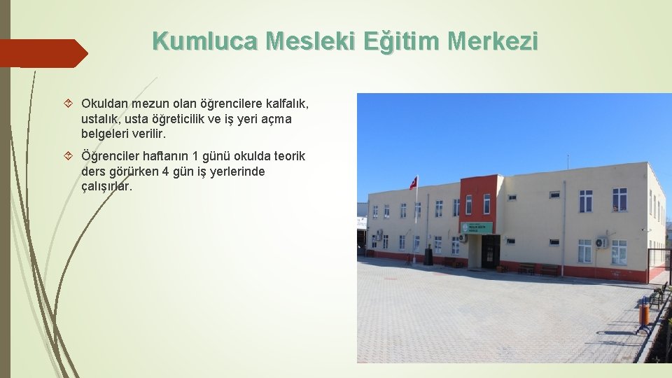 Kumluca Mesleki Eğitim Merkezi Okuldan mezun olan öğrencilere kalfalık, usta öğreticilik ve iş yeri