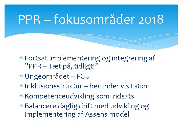 PPR – fokusområder 2018 Fortsat implementering og integrering af ”PPR – Tæt på, tidligt!”