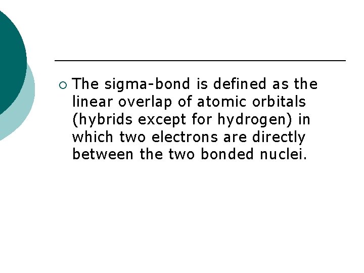 ¡ The sigma-bond is defined as the linear overlap of atomic orbitals (hybrids except