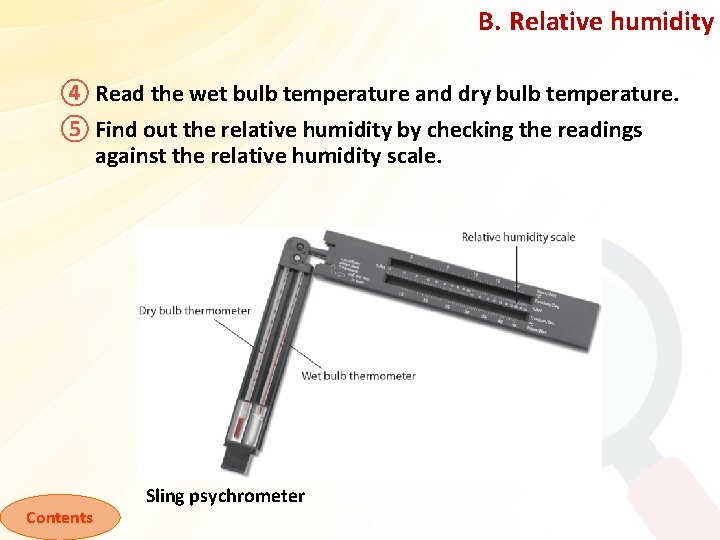 B. Relative humidity ④ Read the wet bulb temperature and dry bulb temperature. ⑤