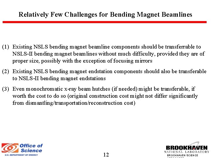Relatively Few Challenges for Bending Magnet Beamlines (1) Existing NSLS bending magnet beamline components