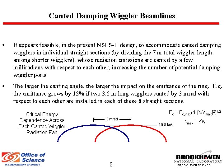 Canted Damping Wiggler Beamlines • It appears feasible, in the present NSLS-II design, to