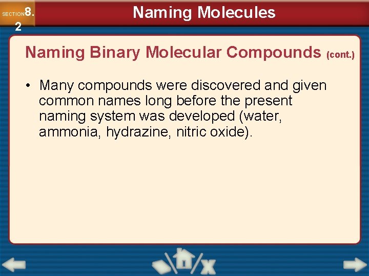8. SECTION 2 Naming Molecules Naming Binary Molecular Compounds (cont. ) • Many compounds