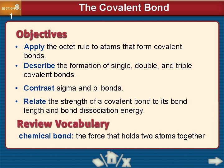 8. SECTION 1 The Covalent Bond • Apply the octet rule to atoms that