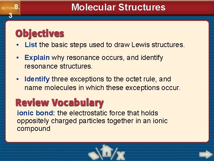 8. SECTION 3 Molecular Structures • List the basic steps used to draw Lewis