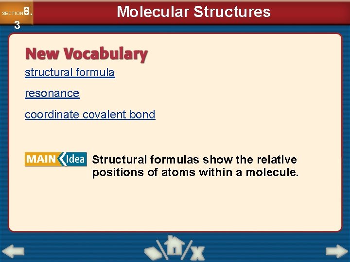 Molecular Structures 8. SECTION 3 structural formula resonance coordinate covalent bond Structural formulas show
