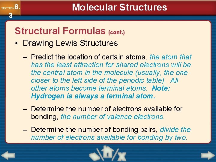 8. SECTION 3 Molecular Structures Structural Formulas (cont. ) • Drawing Lewis Structures –