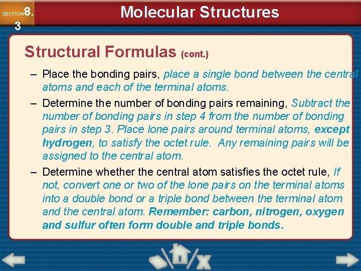 8. SECTION 3 Molecular Structures Structural Formulas (cont. ) – Place the bonding pairs,
