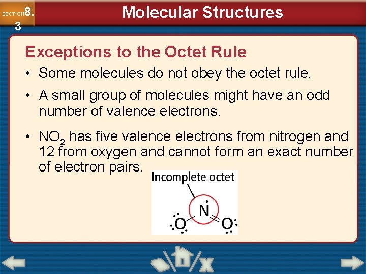 8. SECTION 3 Molecular Structures Exceptions to the Octet Rule • Some molecules do
