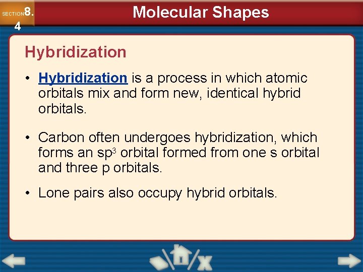 8. SECTION 4 Molecular Shapes Hybridization • Hybridization is a process in which atomic