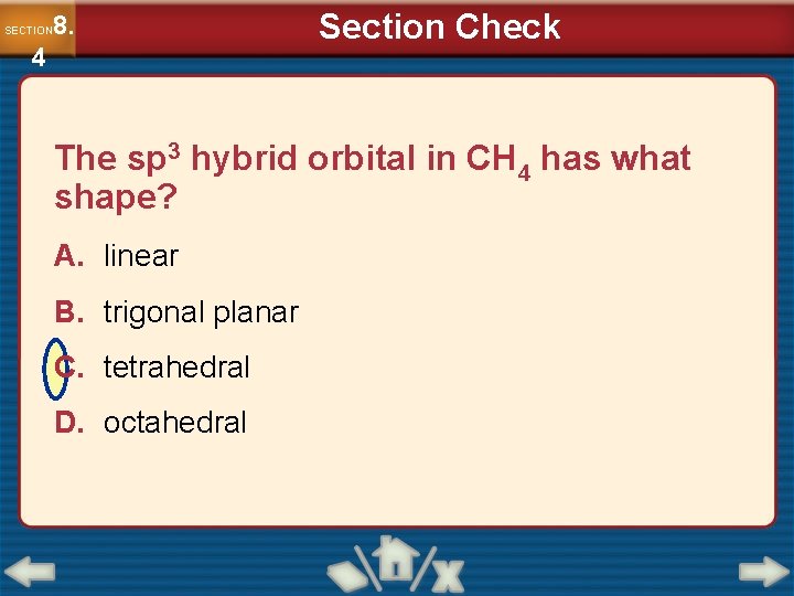8. SECTION 4 Section Check The sp 3 hybrid orbital in CH 4 has