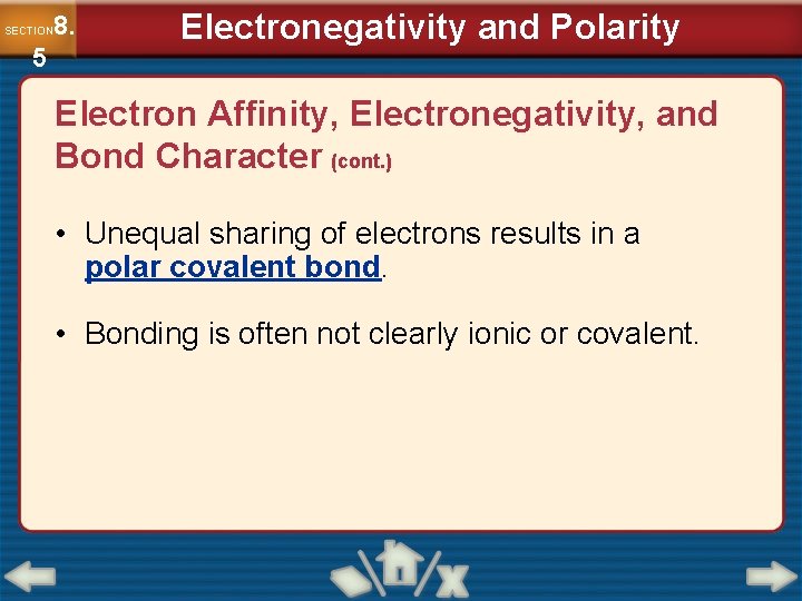 8. SECTION 5 Electronegativity and Polarity Electron Affinity, Electronegativity, and Bond Character (cont. )