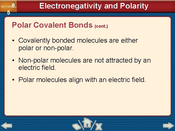 8. SECTION 5 Electronegativity and Polarity Polar Covalent Bonds (cont. ) • Covalently bonded