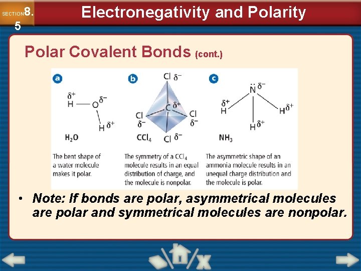 8. SECTION 5 Electronegativity and Polarity Polar Covalent Bonds (cont. ) • Note: If