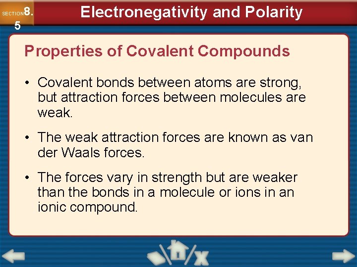 8. SECTION 5 Electronegativity and Polarity Properties of Covalent Compounds • Covalent bonds between