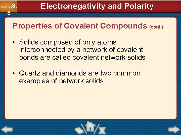 8. SECTION 5 Electronegativity and Polarity Properties of Covalent Compounds (cont. ) • Solids