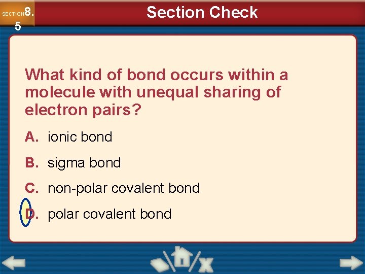 8. SECTION 5 Section Check What kind of bond occurs within a molecule with