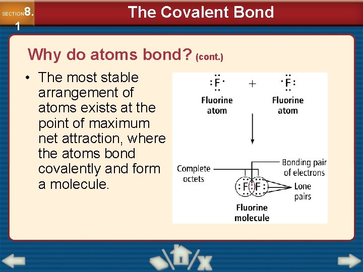 8. SECTION 1 The Covalent Bond Why do atoms bond? (cont. ) • The