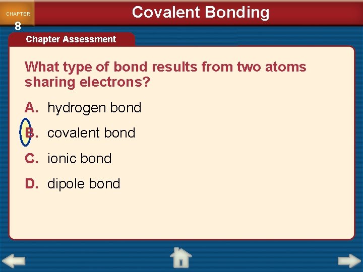 CHAPTER 8 Covalent Bonding Chapter Assessment What type of bond results from two atoms