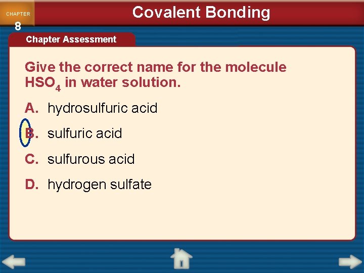 CHAPTER 8 Covalent Bonding Chapter Assessment Give the correct name for the molecule HSO
